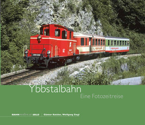 Ybbstalbahn von Kettler,  Günter, Siegl,  Wolfgang