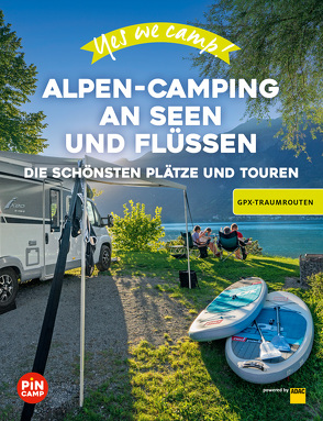 Yes we camp! Alpen-Camping an Seen und Flüssen von Reichel,  Marc Roger