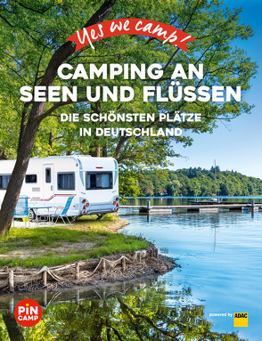 Yes we camp! Camping an Seen und Flüssen von Thiersch,  Carolin