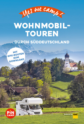 Yes we camp! Wohnmobil-Touren durch Süddeutschland von Dehn,  Jessica, Hein,  Katja, Hewer,  Frauke