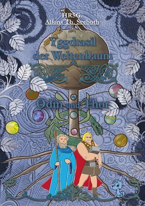 Yggdrasil der Weltenbaum von Dickow,  Cornelia, Dombroskie,  Fabian, Garz,  Felix, Grasl,  Monika, Jenewein,  S., Kraus,  Michael P., Kuprat,  Simone, Lööck,  Stefan, Lyakon, Mark,  Manuela, Pohlner,  Timo, Puplicks,  Dennis, Reif,  Lena, Rodens,  Foe, Schmitz,  Anne, Seeboth,  Alfons Th., Sohn,  Joachim, Solvesten Jorgensen,  Andreas,  Christ, Stöger,  Andreas, Südhoff,  Julius, Vos,  Holger, Zembsch,  Ute