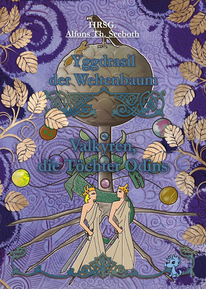 Yggdrasil der Weltenbaum von Asa,  Agren, Astner,  Silke, Bertini,  Hanna, Claußnitzer,  Dr. Maike, Cook,  Nicki P., Demirci,  Raika, Dombrowski,  Fabian, Gaul,  Albertine, Grasl,  Monika, Hofmann,  Louise, Junghanns,  Stefan, Kuprat,  Simone, Lindner,  Joachim, Lyakon, Night,  Aurelia L., Schmid,  Kornelia, Schmitz,  Anne, Seeboth,  Alfons Th., Sperl,  Kassandra, Zembsch,  Ute