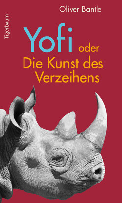 Yofi oder Die Kunst des Verzeihens von Bantle,  Oliver