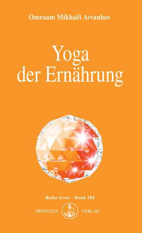 Yoga der Ernährung von Aivanhov,  Omraam Mikhael
