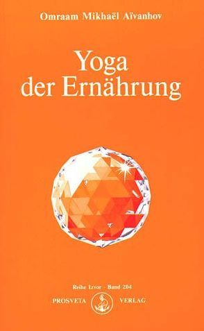 Yoga der Ernährung von Aivanhov,  Omraam Mikhael