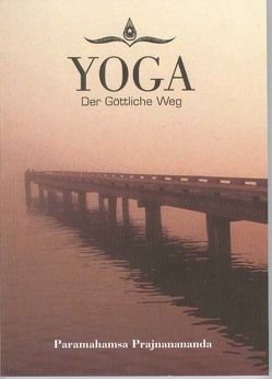 Yoga, der göttliche Weg von Paramahamsa,  Prajnanananda