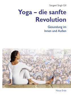 Yoga – die sanfte Revolution von Gill,  Sangeet Singh