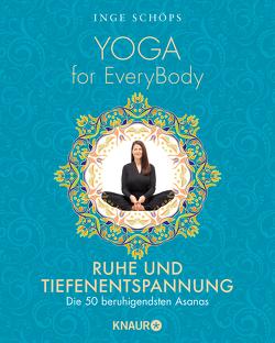 Yoga for EveryBody – Ruhe und Tiefenentspannung von Schöps,  Inge