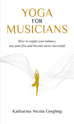 Yoga for Musicians von Giegling,  Katharina