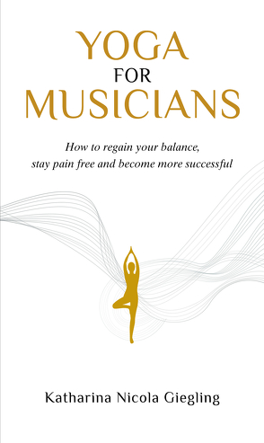 Yoga for Musicians von Giegling,  Katharina