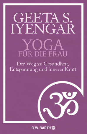 Yoga für die Frau von Iyengar,  Geeta S., Mumprecht,  Martina