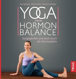 Yoga für die Hormon-Balance von Lankreijer,  Karolin, Sperling,  Silja, Zander,  Ulrike