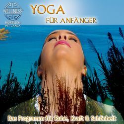 Yoga für Anfänger – Das Programm für Ruhe, Kraft & Schönheit