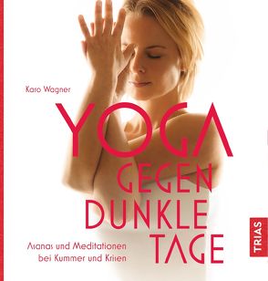 Yoga gegen dunkle Tage von Wagner,  Karo