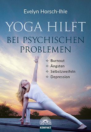 Yoga hilft bei psychischen Problemen von Horsch-Ihle,  Evelyn