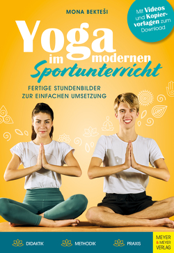 Yoga im modernen Sportunterricht – Fertige Stundenbilder zur einfachen Umsetzung von Bektesi,  Mona