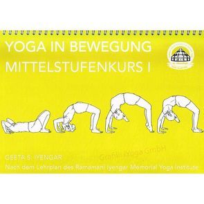 Yoga in Bewegung – Mittelstufenkurs 1 von Iyengar,  Geeta S.