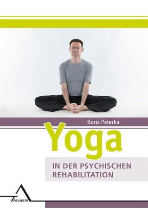 Yoga in der psychischen Rehabilitation von Peterka,  Boris