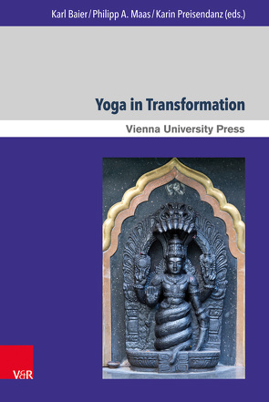 Yoga in Transformation von Alter,  Joseph S., Amaladass,  Anand, Baier,  Karl, Baker,  Ian, Birch,  Jason, Bühnemann,  Gudrun, Burger,  Maya, Hauser,  Beatrix, Ketz,  Dominik, Kiehnle,  Catharina, Koch,  Anne, Maas,  Philipp André, Mallinson,  James, Newcombe,  Suzanne, Preisendanz,  Karin, Rastelli,  Marion, Tyran,  Jean-Robert, Verdon,  Noémie, Wujastyk,  Dominik