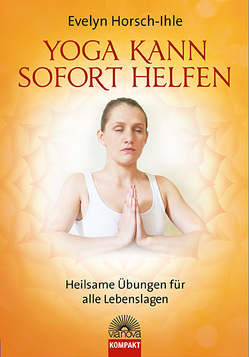 Yoga kann sofort helfen von Horsch-Ihle,  Evelyn