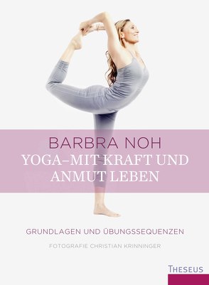 Yoga – Mit Kraft und Anmut leben von Noh,  Barbra