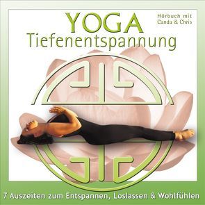 Yoga Tiefenentspannung – 7 Auszeiten zum Entspannen, Loslassen & Wohlfühlen