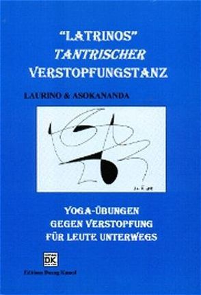 Yoga – Übungen gegen Verstopfung für Leute unterwegs: Latrinos von Asokananda