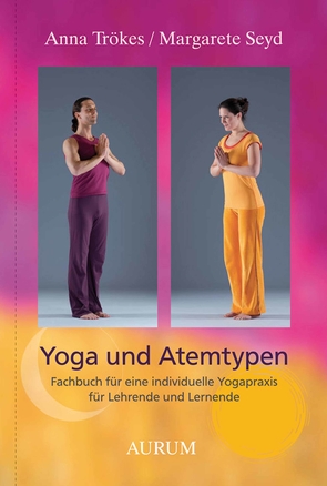 Yoga und Atemtypen von Seyd,  Margarete, Trökes,  Anna