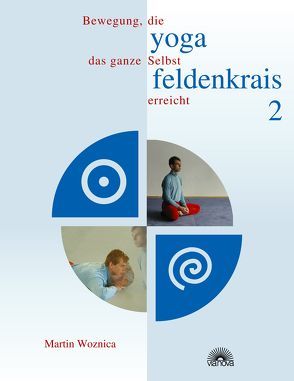 Yoga und Feldenkrais 2 von Woznica,  Martin