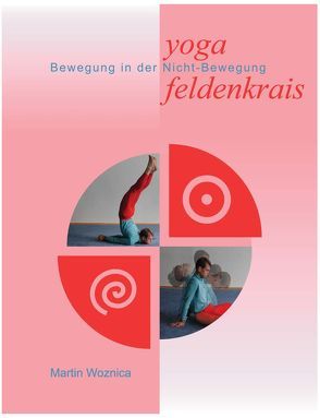 Yoga und Feldenkrais von Woznica,  Martin