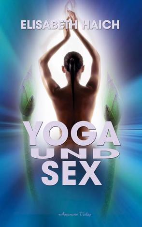 Yoga und Sex von Haich,  Elisabeth