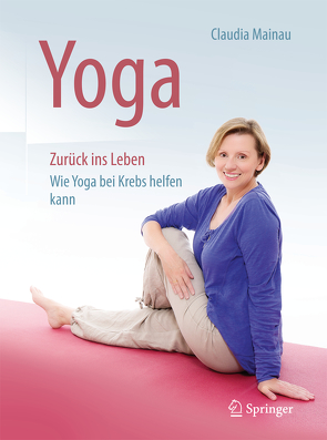 Yoga Zurück ins Leben von Mainau,  Claudia