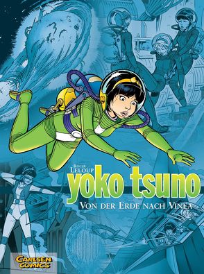 Yoko Tsuno Sammelbände 2: Von der Erde nach Vinea von Leloup,  Roger