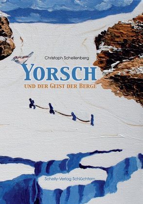 Yorsch und der Geist der Berge von Lotz,  Tanja, Mueller,  Harald, Schellenberg,  Christoph