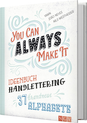 Ideenbuch Handlettering – You can always make it von Greiling,  Sandra, Janssen,  Annika, Neves,  João, Westheider,  Nils