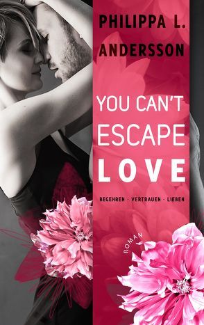 You Can’t Escape Love – Begehren . Vertrauen . Lieben von Andersson,  Philippa L.