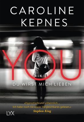 YOU – Du wirst mich lieben von Kepnes,  Caroline, Reichardt,  Katrin