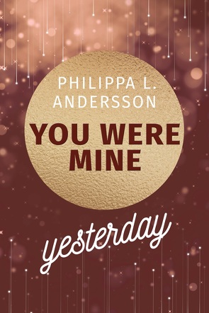 You Were Mine Yesterday von Andersson,  Philippa L.