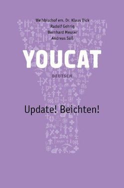 Youcat Update! Beichten Deutsch von Dick,  Klaus, Gehrig,  Rudolf, Meuser,  Bernhard, Süß,  Andreas