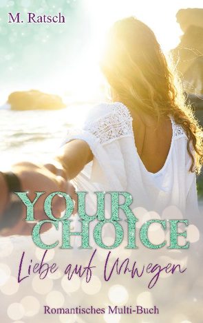 Your Choice – Liebe auf Umwegen von Ratsch,  Melissa