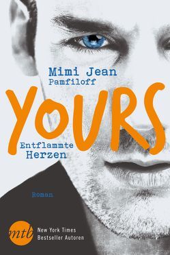 Yours – Entflammte Herzen von Heidelberger,  Sarah, Pamfiloff,  Mimi Jean