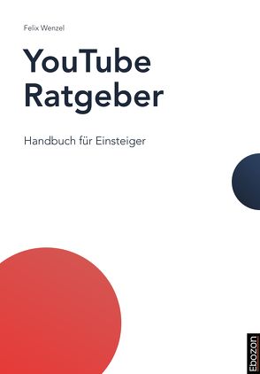 YouTube Ratgeber von Wenzel,  Felix