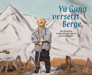 Yü Gung versetzt Berge von Aicher,  Florian, Treusch,  Silke