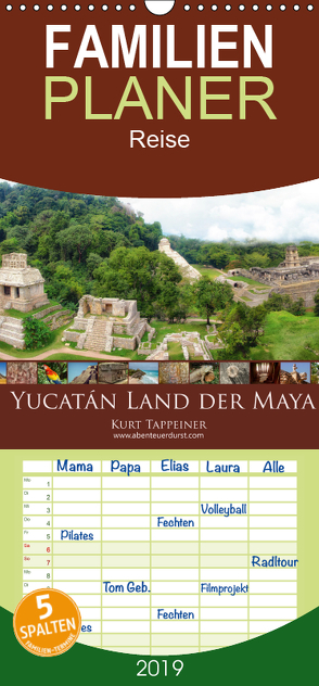 Yucatán Land der Maya – Familienplaner hoch (Wandkalender 2019 , 21 cm x 45 cm, hoch) von Tappeiner,  Kurt