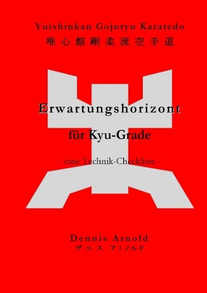 Yuishinkan Gojuryu Karatedo: Erwartungshorizont für Kyu-Grade von Arnold,  Dennis