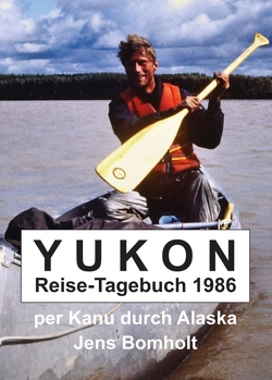 YUKON Reise-Tagebuch 1986 von Bomholt,  Jens