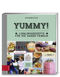 Yummy! Lieblingsrezepte für die ganze Familie von Klug,  Susanne