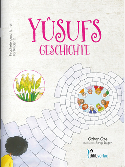 YUSUFs Geschichte – Prophetengeschichten für Kinder von Cevik,  Mehmet, Günes,  Güven, Icigen,  Sevgi, Inam (Dr. Phil),  Ahmet, Öze,  Özkan