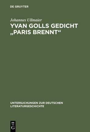 Yvan Golls Gedicht „Paris brennt“ von Ullmaier,  Johannes