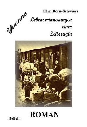 Yvonne – Lebenserinnerungen einer Zeitzeugin – Roman von Born-Schwiers,  Ellen, DeBehr,  Verlag